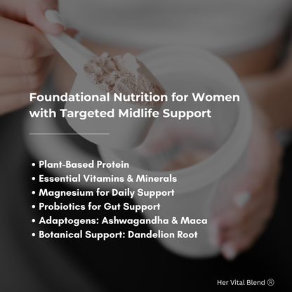 One Blend. 30+ Nutrients.
Simplified Nutrition for Midlife.